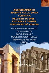 Aggiornamento recente sulla guida turistica dell'Egitto 2025 - Evitare le truffe turistiche più comuni: Un tour approfondito di 10 giorni di ... salienti delle meraviglie del Nord Africa