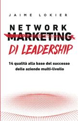 Network Di Leadership: 14 qualità alla base del successo delle aziende multi-livello