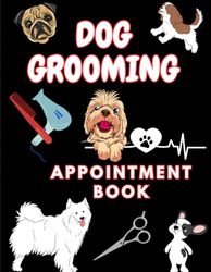Dog Grooming Appointment Book: Undated Appointment Book With Customer Details