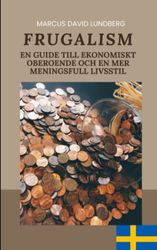 Frugalism: En guide till ekonomiskt oberoende och en mer meningsfull livsstil