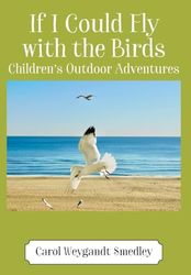 If I Could Fly with the Birds: Children's Outdoor Adventures