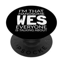 I'm That Handsome WES Everyone Is Talking About PopSockets PopGrip Adhesivo