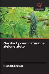 Gorzka tykwa: naturalne zielone z¿oto