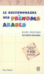 Le dictionnaire des prenoms arabes (4700) - guide pratique des parents musulmans