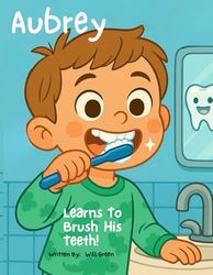 Aubrey Learns To Brush His Teeth!