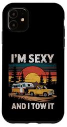 Camp I'm Sexy And I Tow It Funny Camping Towing Pickup Truck Case for iPhone 11