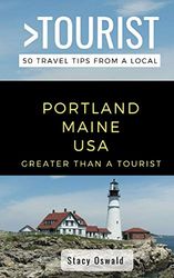 GREATER THAN A TOURIST- PORTLAND MAINE USA: 50 Travel Tips from a Local: 503
