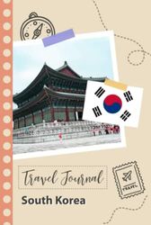 South Korea Travel Journal: A Fun Travel Planner to Record your Trip to South Korea for Couples, Men, and Women with Prompts and Checklists.