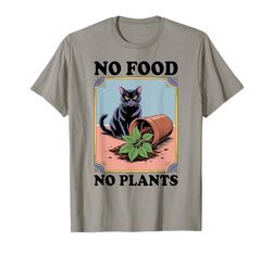 No Food No Plants Cat Plant Kitten Plants Cat Lover T-Shirt
