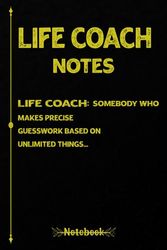 Life Coach Notes: A Beautiful and Funny Notebook for a real Life Coach | 120, 6x9, Blank Lined Pages Cool Diary Book Gift For Life Coach