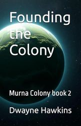 Founding the Colony: Murna Colony book 2