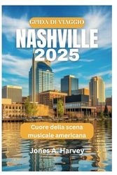 GUIDA DI VIAGGIO NASHVILLE 2025: Cuore della scena musicale americana