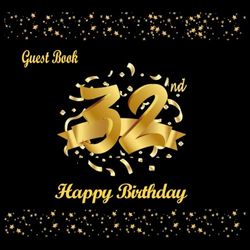 32 Birthday Guest book: 32 Birthday Decorations for Women Men, Black and Gold, Happy Birthday