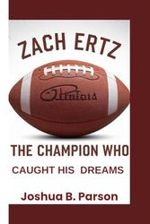 Zach Ertz: The Champion Who Caught His Dreams