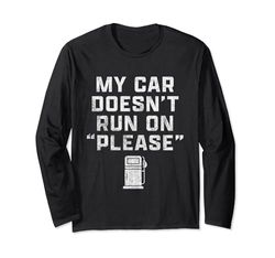 Funny Cost Of Living My Car Doesn't Run On "Please" Maglia a Manica