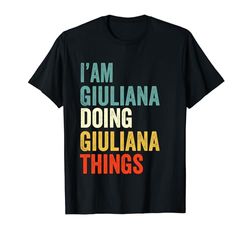 I'M Giuliana Doing Giuliana Things Divertente Compleanno Nome Giuli Maglietta