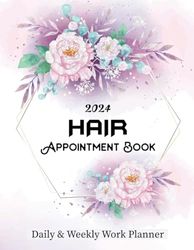 2024 Hair Appointment Book Daily & Weekly Work Planner: Client Scheduler in 15 Minute Increments For Salon, Spa, Beauty Therapist, Hairdresser, Hair ... Hourly Mon To Sun 8 AM To 9 PM With 52 Weeks.