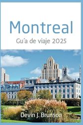 Montreal Guía de viaje 2025: Consejos de expertos e información importante para una visita increíble.