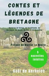 Contes et Légendes de Bretagne: Histoires de Carnac, de Brocéliande, de Korrigans, de Celtes, de Fées et de Sorcières