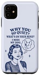 Why You So Quiet I Miss My Dog French Bulldog Case for iPhone 11