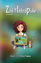 Zoé l'Intrépide: Tome 1 : Le Tableau Magique