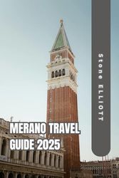 Merano travel guide 2025: Discover the Hidden Charm of South Tyrol’s Alpine Gem