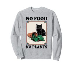 No Food No Plants Cat Plant Kitten Plants Cat Lover Sweatshirt