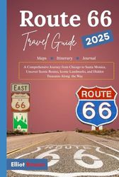 Route 66 Travel Guide 2025: A Comprehensive Journey from Chicago to Santa Monica, Uncover Scenic Routes, Iconic Landmarks, and Hidden Treasures Along the Way