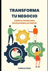 TRANSFORMÁ TU NEGOCIO: Cómo la tecnología revoluciona las ventas