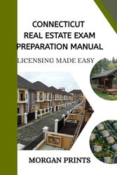 Connecticut Real Estate Preparation Manual: Licensing Made Easy