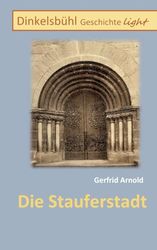 Die Stauferstadt: Dinkelsbühl Geschichte light: 0-9/5