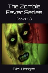 The Zombie Fever Series: Books 1-3