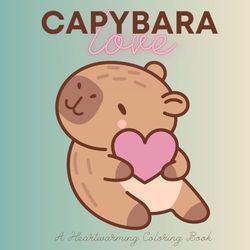 Capybara Love: A Heartwarming Coloring Book