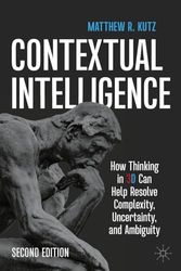 Contextual Intelligence: How Thinking in 3d Can Help Resolve Complexity, Uncertainty and Ambiguity