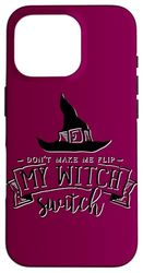 Don't Make Me Flip My Witch Switch Funny Halloween Mom Humor Case for iPhone 16 Pro