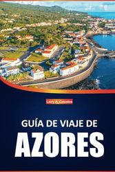 Guía de viaje de las Azores 2025: Consejos de viaje esenciales, atracciones imperdibles, actividades y conocimientos locales para explorar las Islas Azores en Portugal
