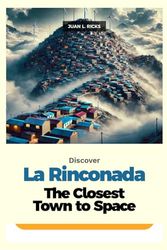 Discover La Rinconada: The Closest Town to Space: A Journey Into the Most Extreme Gold Mining Town on Earth with 50% Less Oxygen —Where Gold Rules and Lives Shatter