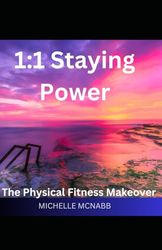 1:1 Staying Power The Physical Fitness Makeover