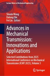 Advances in Mechanical Transmission: Innovations and Applications: Selected Contributions from 2025 International Conference on Mechanical Transmission (ICMT 2025), Volume 3