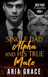 Single Dad Alpha and His True Mate: Dark MM Mpreg Shifter Romance: 1