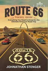 ROUTE 66 TRAVEL GUIDE: Everything You Need to Know for the Ultimate American Road Trip