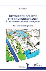 Histoire du collège Pierre Mendès France: à la Rochelle de 1964 à nos jours Une histoire de la priorité