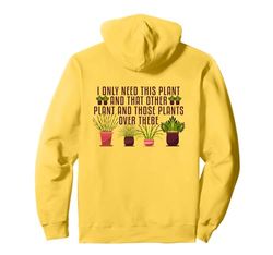 Need This Plant And That Plant Gardening Houseplants Botany Pullover Hoodie