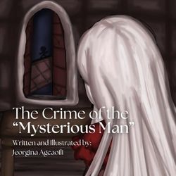 The Crime of the Mysterious Man: A teenage detective races to solve a case that’s haunted London for years—only to uncover a shocking betrayal.
