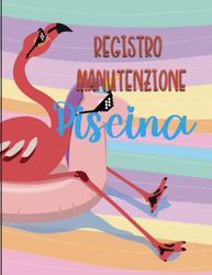 Registro di manutenzione della piscina: Per la registrazione di piscine, GPM, limpidezza dell'acqua, disinfettanti, prodotti chimici, pH, cloro