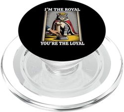 I'm The Royal You're The Loyal Cat Lover Kitten Funny Cat PopSockets PopGrip for MagSafe