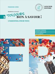 Toujours bon à savoir. Méthode pour un apprentissage vivant du français. Con l'essentiel pour tous. Per le Scuole superiori. Con e-book (Vol. 1)