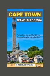 Cape Town travel guide 2024: "Unveiling the Mother City: A Comprehensive Introduction"