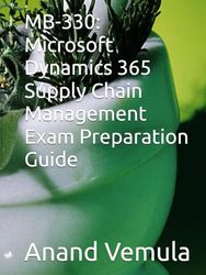 MB-330: Microsoft Dynamics 365 Supply Chain Management Exam Preparation Guide