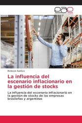 La influencia del escenario inflacionario en la gestión de stocks: La influencia del escenario inflacionario en la gestión de stocks de las empresas brasileñas y argentinas